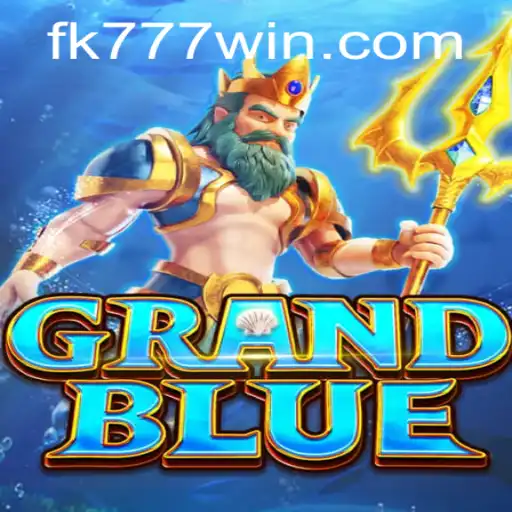 GRANDBLUE: An Immersive Adventure with FK777 Features