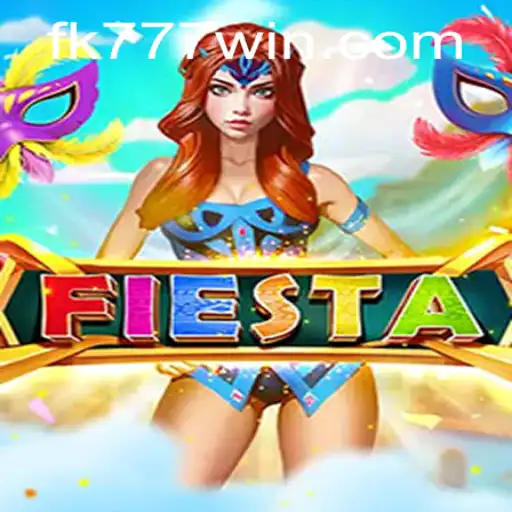 Experience the Thrill of Fiesta: The Ultimate Adventure with FK777