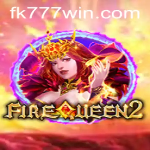FireQueen2: Unleashing the Power of FK777 in the Gaming Realm