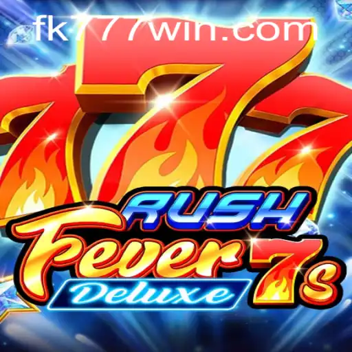 Experience the Thrill of RushFever7sDeluxe: A Deep Dive into the Game and the Excitement of FK777